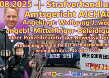 Strafverhandlung Amtsgericht AICHACH  wegen angebl. Mittelfinger-Beleidigung einer Polizeibeamtin